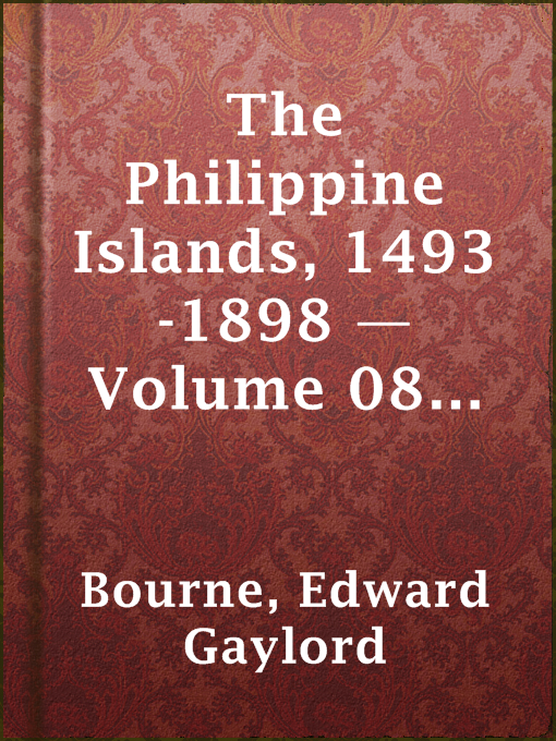 Title details for The Philippine Islands, 1493-1898 — Volume 08 of 55 by Edward Gaylord Bourne - Available